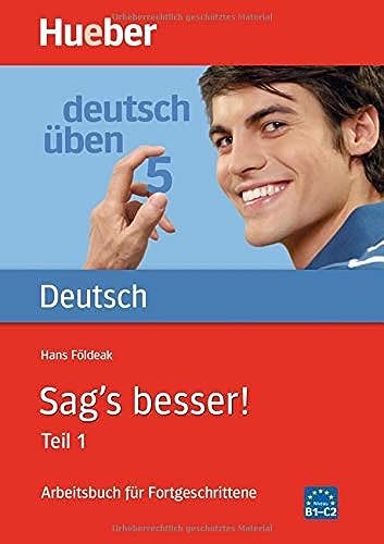 Sag's besser, neue Rechtschreibung, Tl.1, Arbeitsbuch für Fortgeschrittene (deutsch üben) von Hueber Verlag GmbH